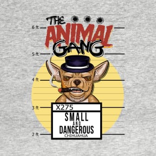 The animal gang funny dog chihuhuaha T-Shirt